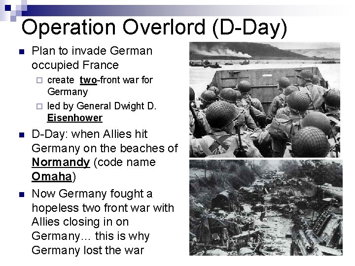 Operation Overlord (D-Day) n Plan to invade German occupied France create two-front war for