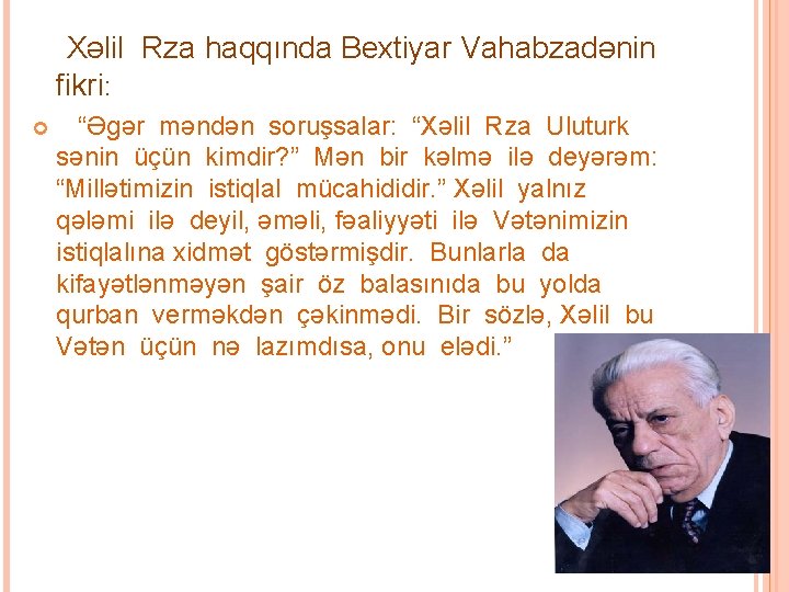 Xəlil Rza haqqında Bextiyar Vahabzadənin fikri: “Əgər məndən soruşsalar: “Xəlil Rza Uluturk sənin üçün