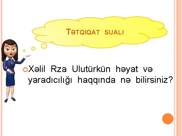 TƏTQIQAT Xəlil SUALI Rza Ulutürkün həyat və yaradıcılığı haqqında nə bilirsiniz? 