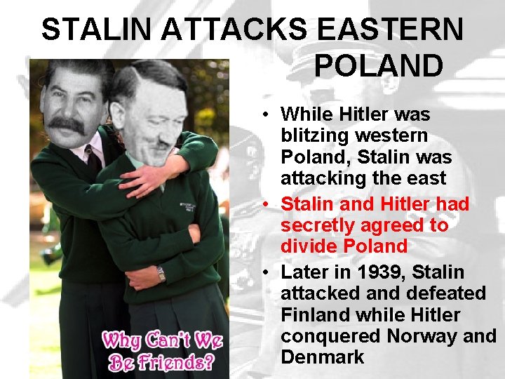 STALIN ATTACKS EASTERN POLAND • While Hitler was blitzing western Poland, Stalin was attacking