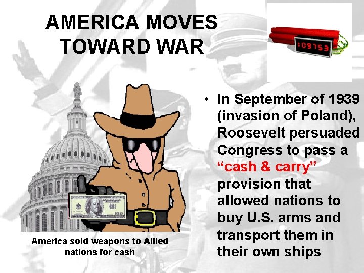 AMERICA MOVES TOWARD WAR America sold weapons to Allied nations for cash • In