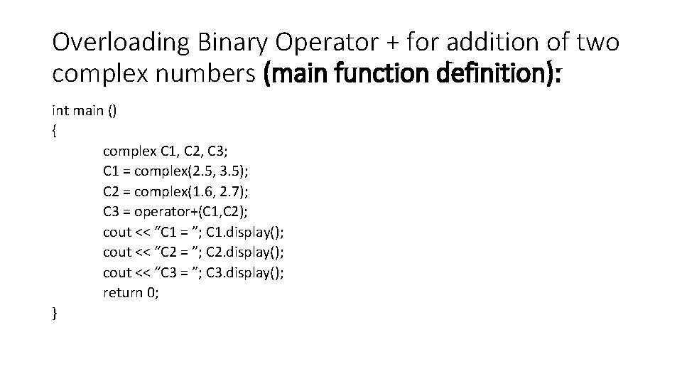 Overloading Binary Operator + for addition of two complex numbers (main function definition): int