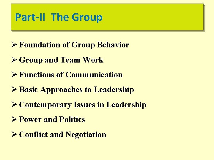 Part-II The Group Ø Foundation of Group Behavior Ø Group and Team Work Ø