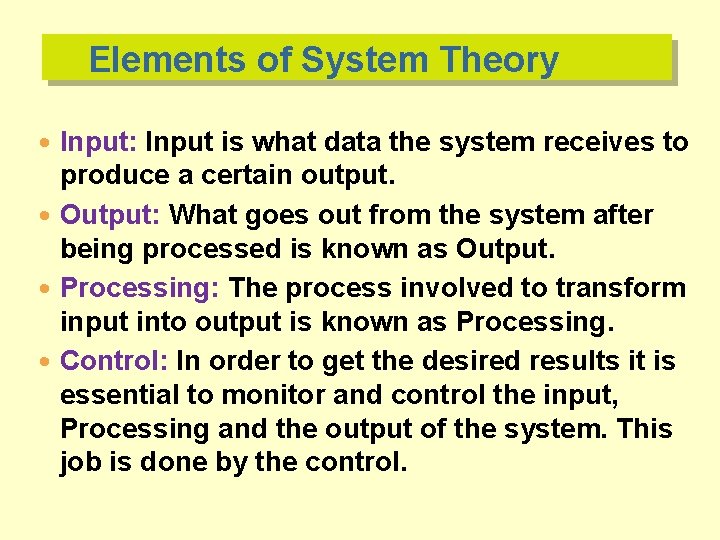 Elements of System Theory Input: Input is what data the system receives to produce