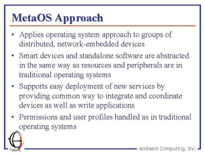 Meta. OS Approach • Applies operating system approach to groups of distributed, network-embedded devices