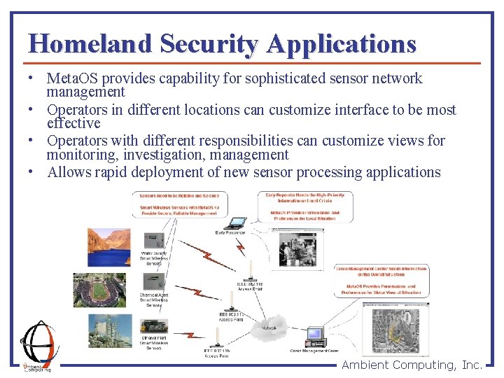 Homeland Security Applications • Meta. OS provides capability for sophisticated sensor network management •