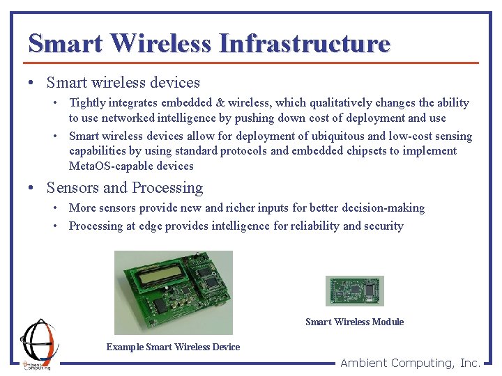 Smart Wireless Infrastructure • Smart wireless devices • Tightly integrates embedded & wireless, which