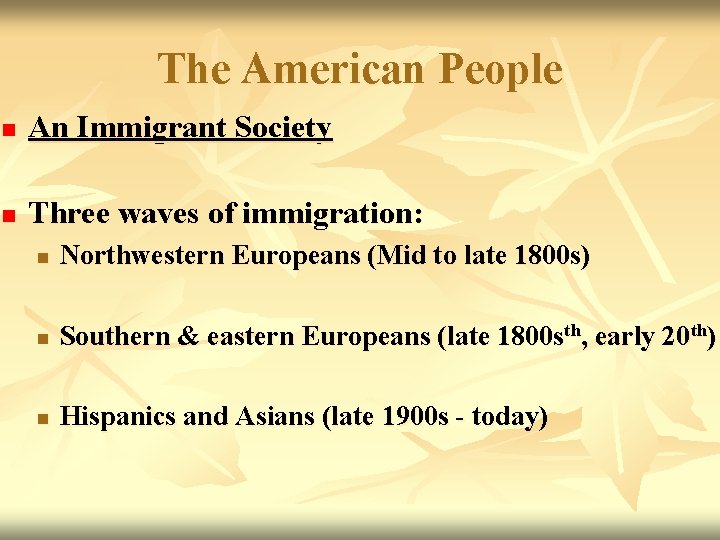 The American People n An Immigrant Society n Three waves of immigration: n Northwestern