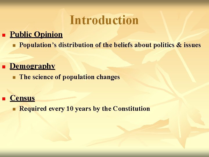 Introduction n Public Opinion n n Demography n n Population’s distribution of the beliefs