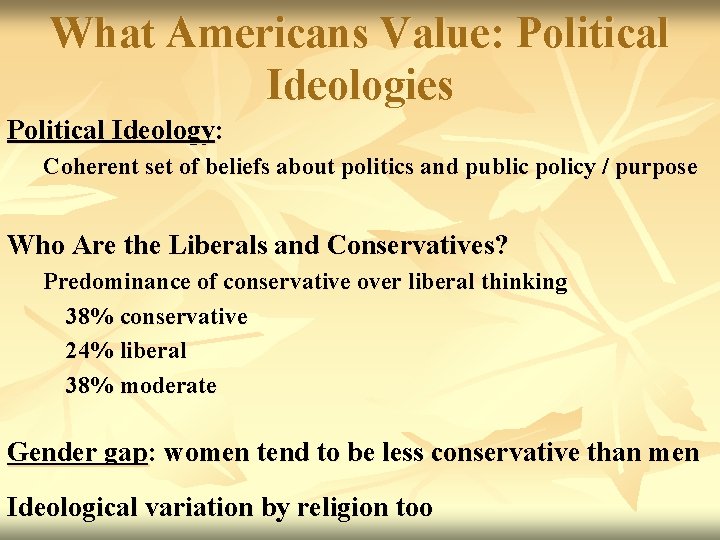 What Americans Value: Political Ideologies Political Ideology: Coherent set of beliefs about politics and
