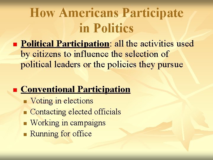 How Americans Participate in Politics n n Political Participation: all the activities used by