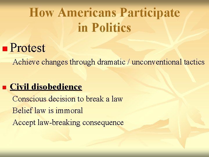 How Americans Participate in Politics n Protest Achieve changes through dramatic / unconventional tactics