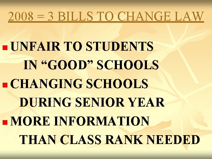 2008 = 3 BILLS TO CHANGE LAW UNFAIR TO STUDENTS IN “GOOD” SCHOOLS n