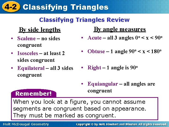 4 -2 Classifying Triangles Review By side lengths • Scalene – no sides congruent