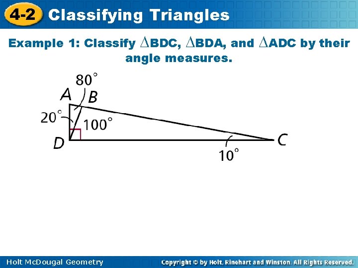 4 -2 Classifying Triangles Example 1: Classify BDC, BDA, and angle measures. Holt Mc.