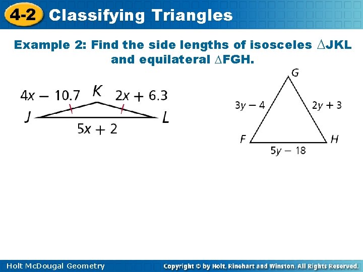 4 -2 Classifying Triangles Example 2: Find the side lengths of isosceles JKL and