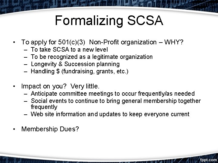 Formalizing SCSA • To apply for 501(c)(3) Non-Profit organization – WHY? – – To