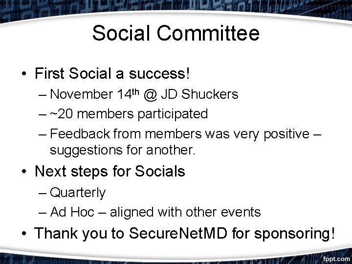 Social Committee • First Social a success! – November 14 th @ JD Shuckers