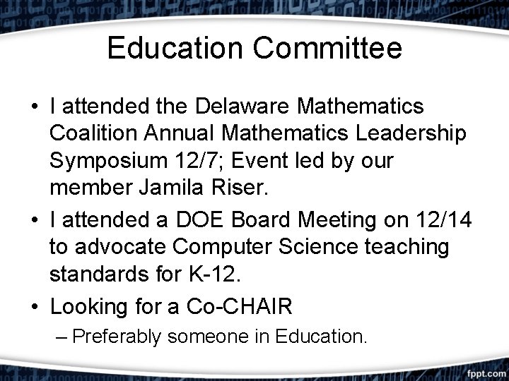 Education Committee • I attended the Delaware Mathematics Coalition Annual Mathematics Leadership Symposium 12/7;