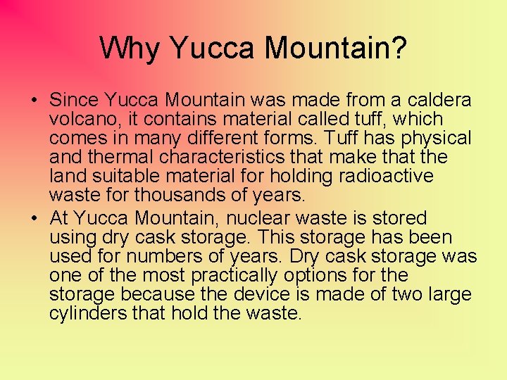 Why Yucca Mountain? • Since Yucca Mountain was made from a caldera volcano, it
