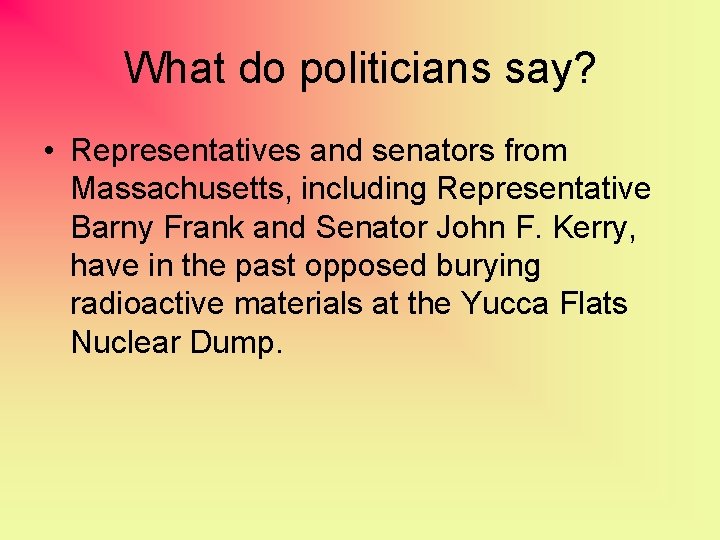 What do politicians say? • Representatives and senators from Massachusetts, including Representative Barny Frank