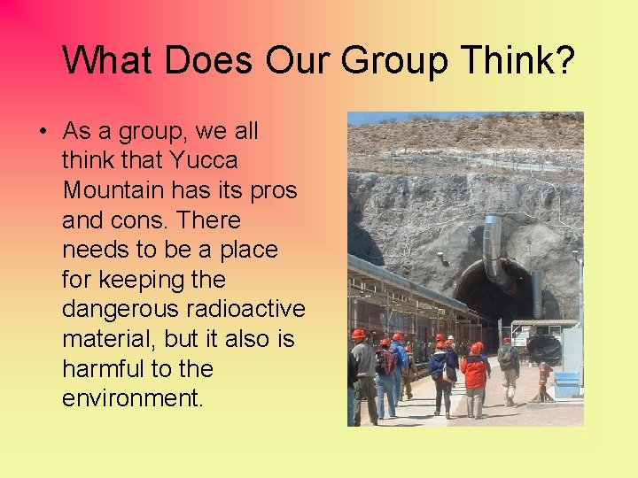What Does Our Group Think? • As a group, we all think that Yucca