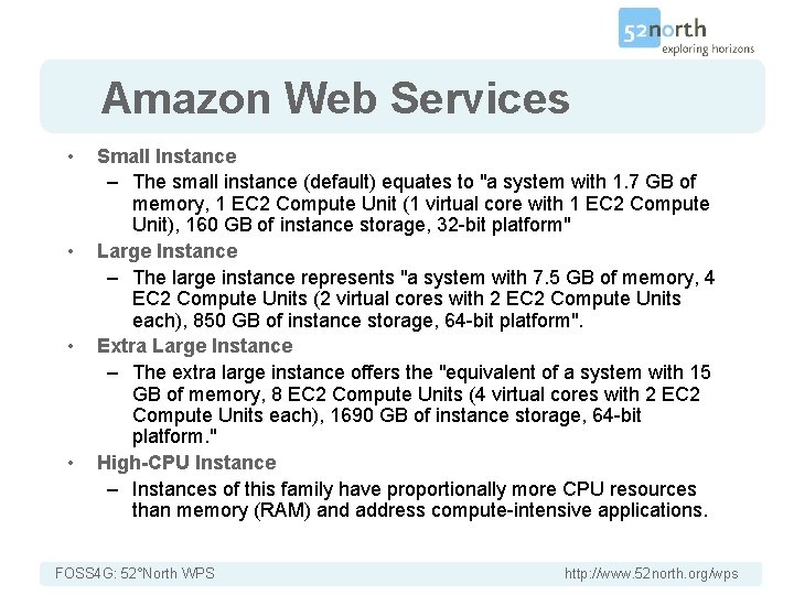 Amazon Web Services • • Small Instance – The small instance (default) equates to