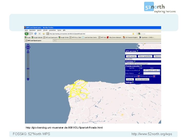 http: //giv-bandog. uni-muenster. de: 8081/OL/Spanish. Roads. html FOSS 4 G: 52°North WPS http: //www.
