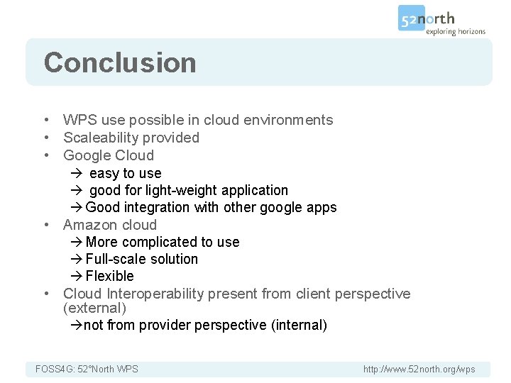 Conclusion • WPS use possible in cloud environments • Scaleability provided • Google Cloud