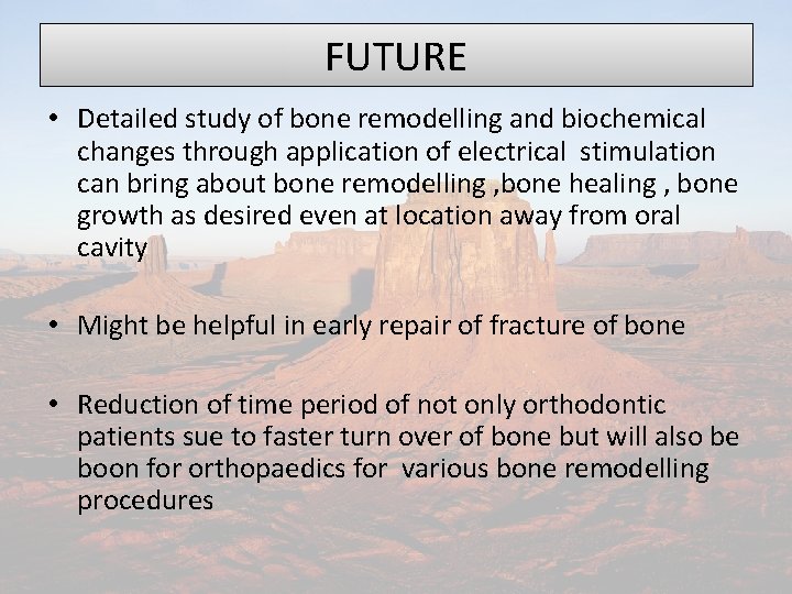 FUTURE • Detailed study of bone remodelling and biochemical changes through application of electrical