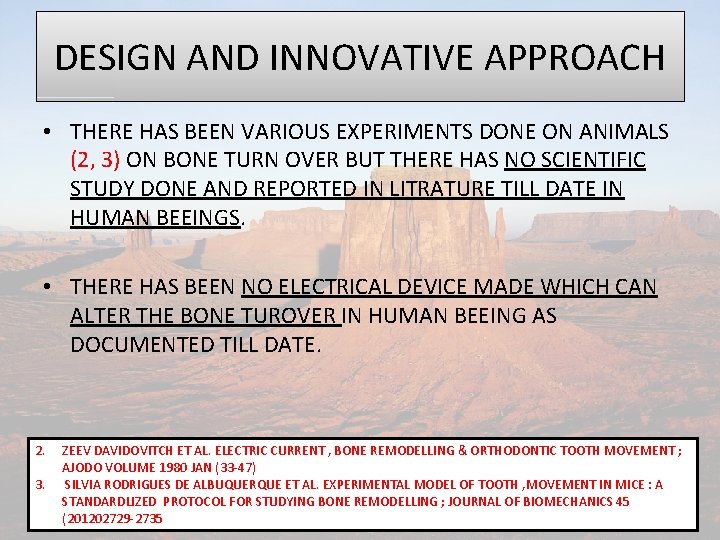 DESIGN AND INNOVATIVE APPROACH • THERE HAS BEEN VARIOUS EXPERIMENTS DONE ON ANIMALS (2,