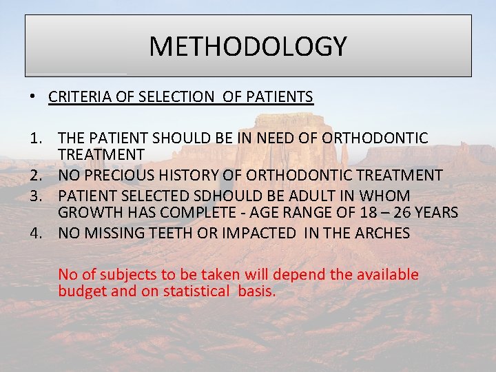 METHODOLOGY • CRITERIA OF SELECTION OF PATIENTS 1. THE PATIENT SHOULD BE IN NEED