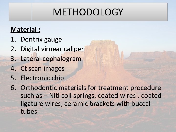 METHODOLOGY Material : 1. Dontrix gauge 2. Digital virnear caliper 3. Lateral cephalogram 4.