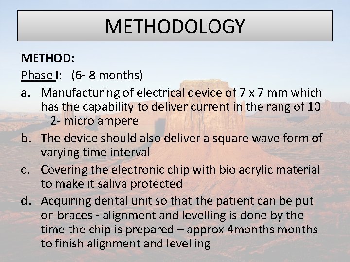 METHODOLOGY METHOD: Phase I: (6 - 8 months) a. Manufacturing of electrical device of