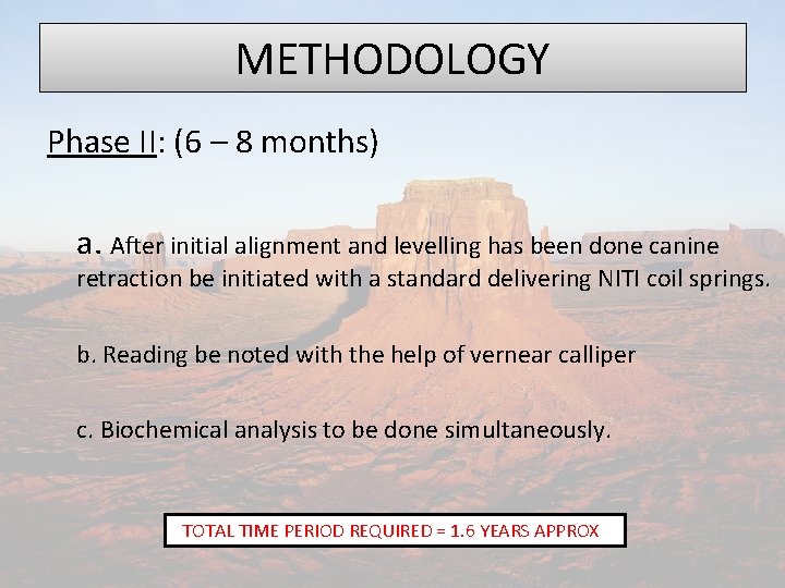 METHODOLOGY Phase II: (6 – 8 months) a. After initial alignment and levelling has