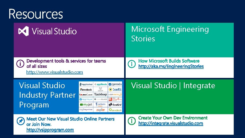 Microsoft Engineering Stories http: //www. visualstudio. com Visual Studio Industry Partner Program Visual Studio