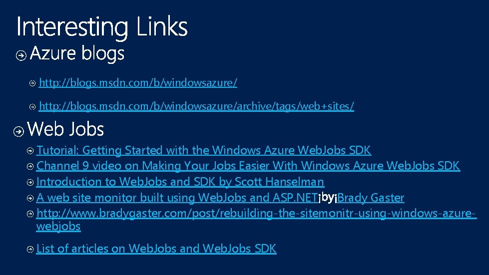 http: //blogs. msdn. com/b/windowsazure/archive/tags/web+sites/ Tutorial: Getting Started with the Windows Azure Web. Jobs SDK