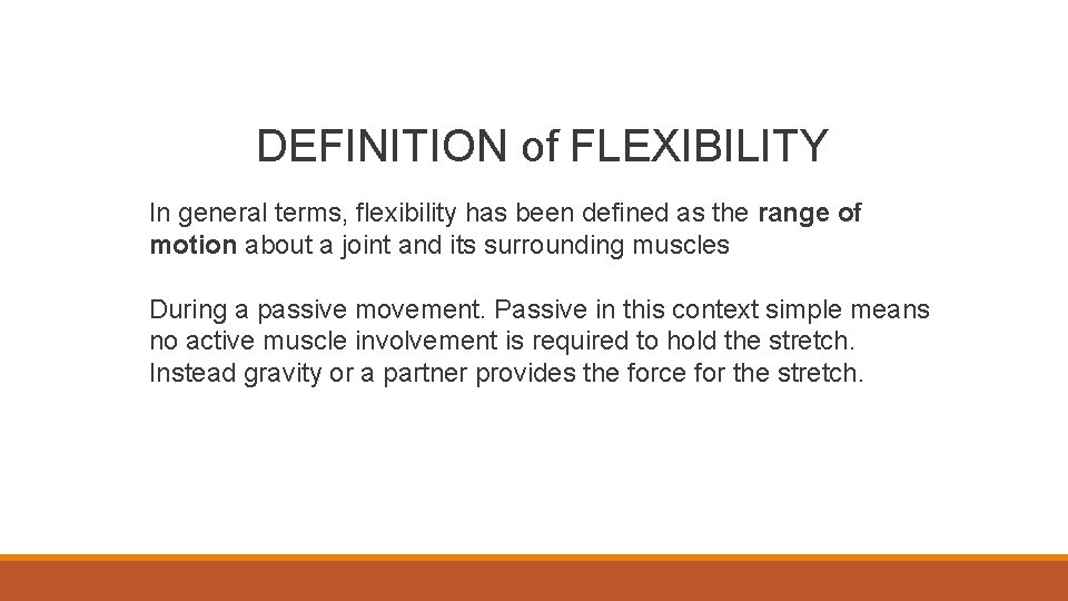 DEFINITION of FLEXIBILITY In general terms, flexibility has been defined as the range of DEFINITION of FLEXIBILITY In general terms, flexibility has been defined as the range of
