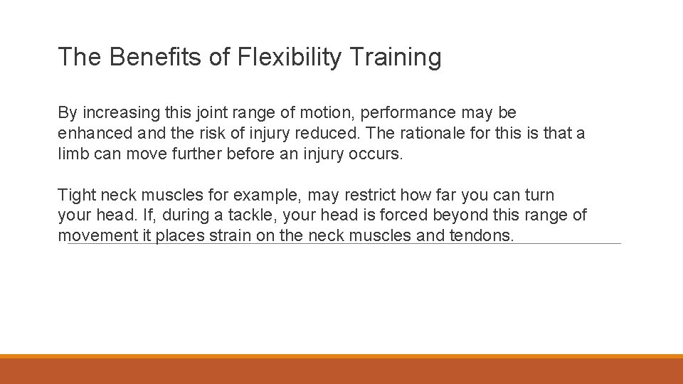 The Benefits of Flexibility Training By increasing this joint range of motion, performance may The Benefits of Flexibility Training By increasing this joint range of motion, performance may
