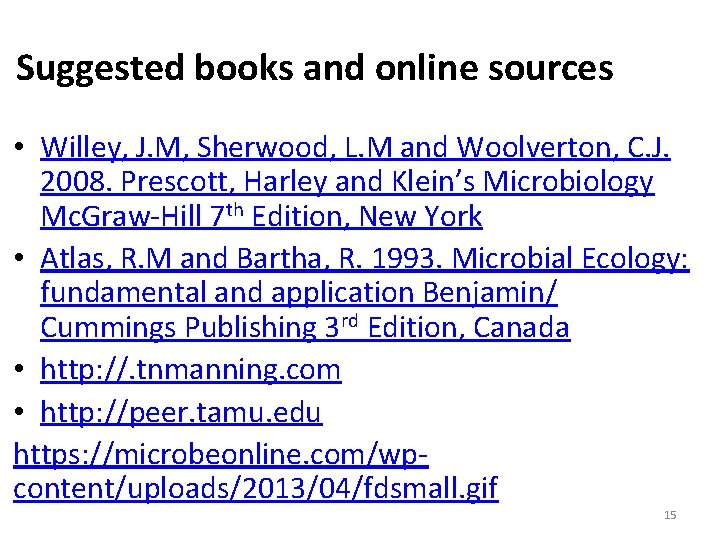 Suggested books and online sources • Willey, J. M, Sherwood, L. M and Woolverton,