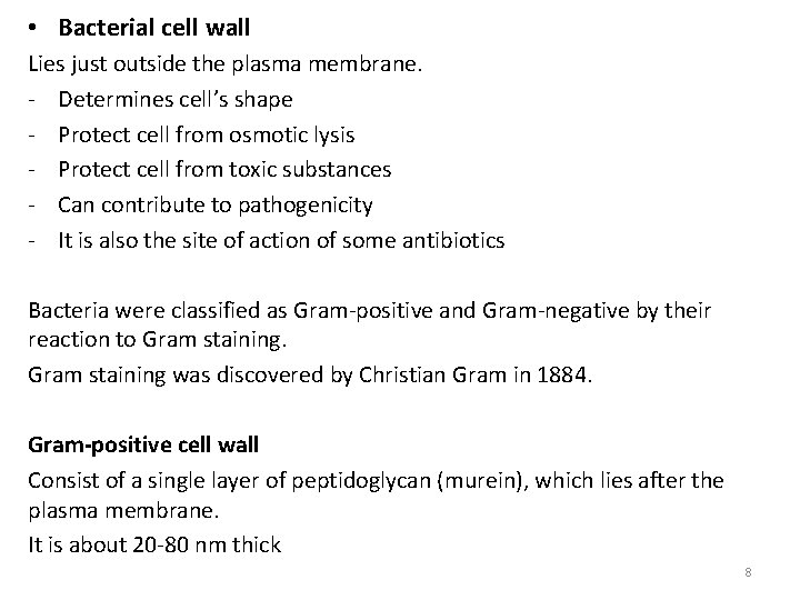  • Bacterial cell wall Lies just outside the plasma membrane. - Determines cell’s