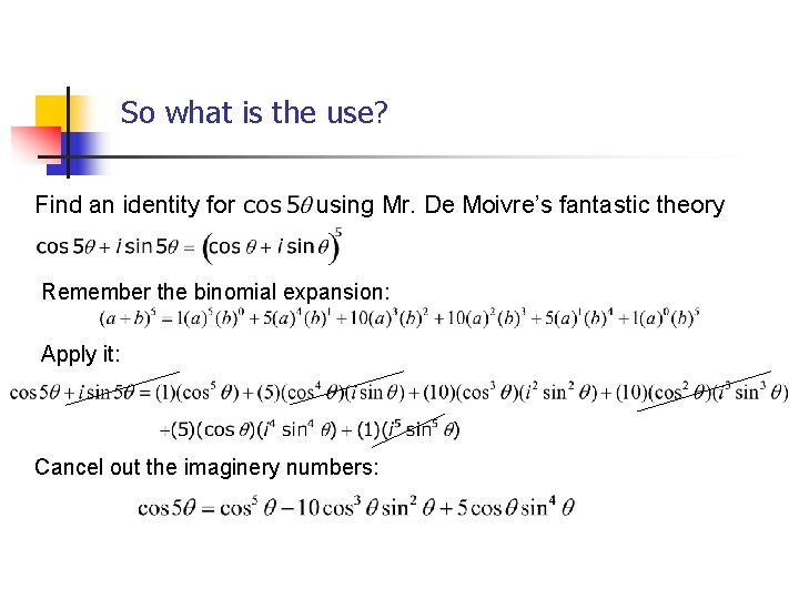 So what is the use? Find an identity for using Mr. De Moivre’s fantastic