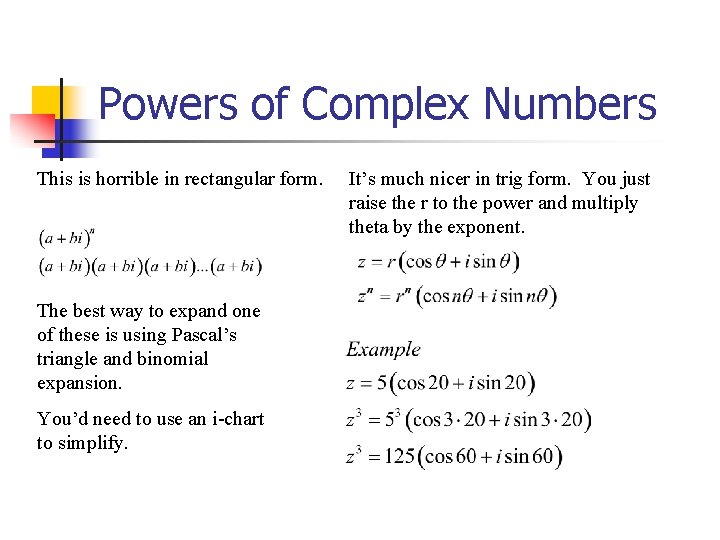 Powers of Complex Numbers This is horrible in rectangular form. The best way to