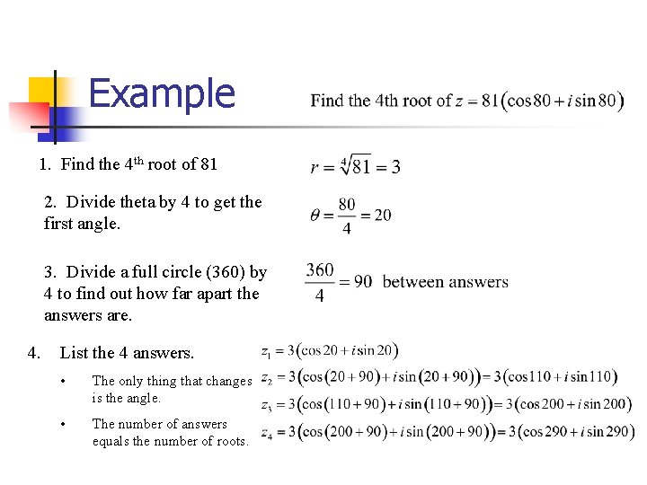 Example 1. Find the 4 th root of 81 2. Divide theta by 4