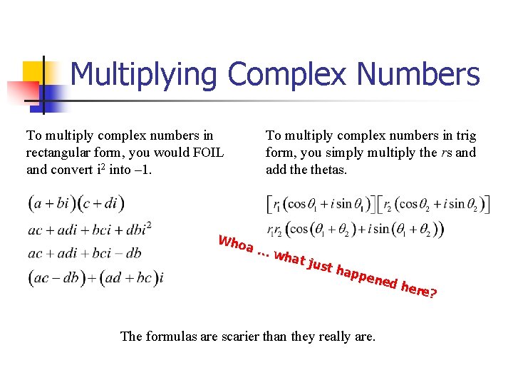 Multiplying Complex Numbers To multiply complex numbers in rectangular form, you would FOIL and