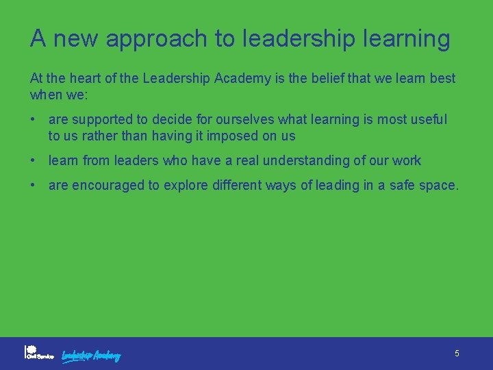 A new approach to leadership learning At the heart of the Leadership Academy is