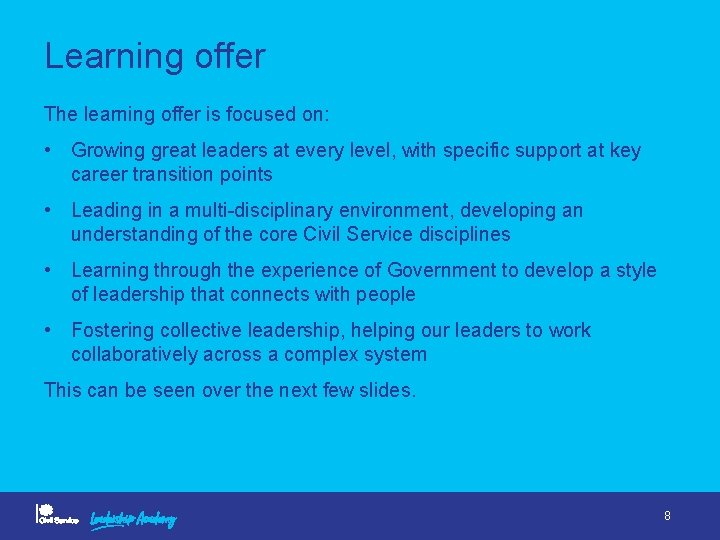Learning offer The learning offer is focused on: • Growing great leaders at every