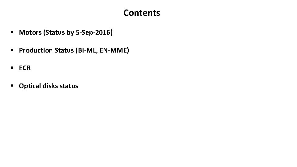 Contents § Motors (Status by 5 -Sep-2016) § Production Status (BI-ML, EN-MME) § ECR
