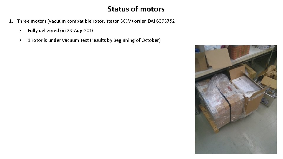 Status of motors 1. Three motors (vacuum compatible rotor, stator 300 V) order DAI