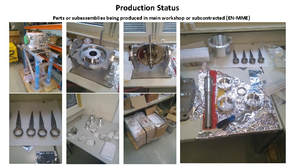 Production Status Parts or subassemblies being produced in main workshop or subcontracted (EN-MME) 